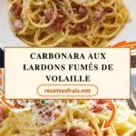 Carbonara aux lardons fumés de volaille