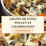 Gratin de pâtes poulet et champignons