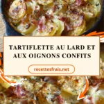 Tartiflette au lard et aux oignons confits