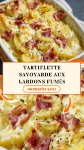 Tartiflette savoyarde aux lardons fumés
