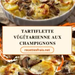 Tartiflette végétarienne aux champignons