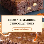 Brownie marron-chocolat-noix
