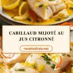 Cabillaud mijoté au jus citronné