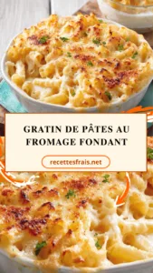 Gratin de pâtes au fromage fondant