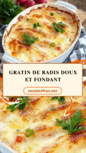 Gratin de radis doux et fondant