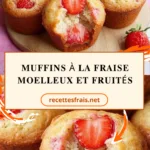 Muffins à la fraise moelleux et fruités