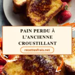 Pain perdu à l’ancienne croustillant