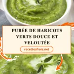 Purée de haricots verts douce et veloutée