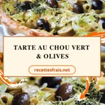Tarte au chou vert & olives