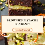 Brownies pistache fondants