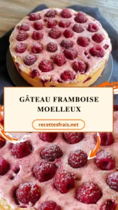 Gâteau framboise moelleux