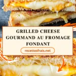 Grilled cheese gourmand au fromage fondant