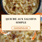 Quiche aux salsifis simple