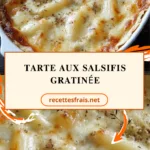 Tarte aux salsifis gratinée