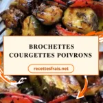 Brochettes courgettes poivrons