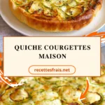 Quiche courgettes maison